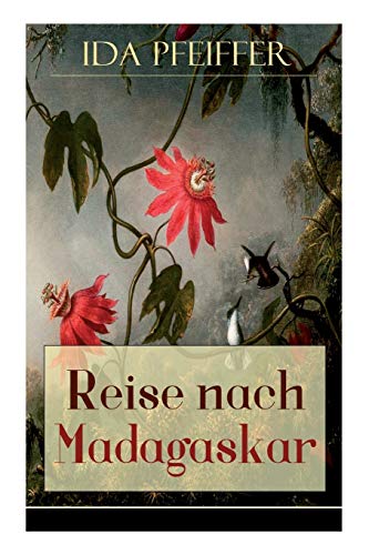 Stock image for Reise nach Madagaskar: Nebst einer Biographie der Verfasserin, nach ihren eigenen Aufzeichnungen (Ihre letzte Reise) (German Edition) for sale by Lucky's Textbooks