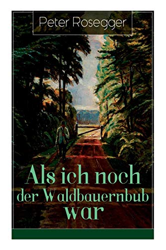 Imagen de archivo de Als ich noch der Waldbauernbub war: Jugendgeschichten aus der Waldheimat (German Edition) a la venta por Lucky's Textbooks