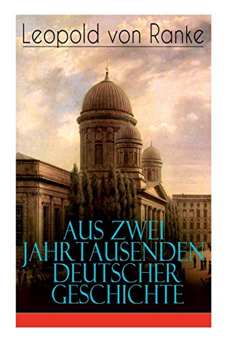 Stock image for Aus Zwei Jahrtausenden Deutscher Geschichte: Zusammengefate Darstellungen der groen Entscheidungen Deutscher Geschichte von Csar bis Bismarck (German Edition) for sale by GF Books, Inc.