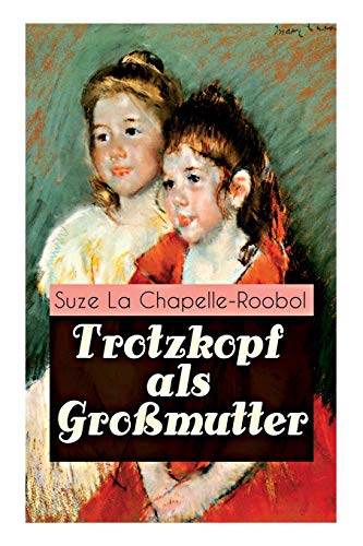 Stock image for Trotzkopf als Gro mutter: Mädchenbuch-Klassiker (German Edition) [Soft Cover ] for sale by booksXpress