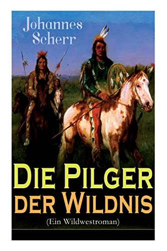 Stock image for Die Pilger der Wildnis (Ein Wildwestroman): Historischer Abenteuerroman (German Edition) for sale by Lucky's Textbooks