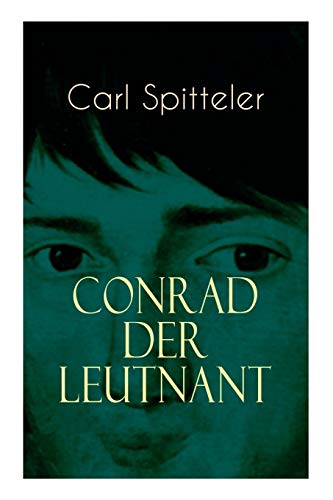 Imagen de archivo de Conrad der Leutnant: Biografischer Roman des Literatur-Nobelpreistrgers Carl Spitteler (German Edition) a la venta por Lucky's Textbooks