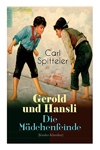 Imagen de archivo de Gerold und Hansli - Die Mdchenfeinde: Autobiografisches Kinderbuch des Literatur-Nobelpreistrgers Carl Spitteler (German Edition) a la venta por Lucky's Textbooks