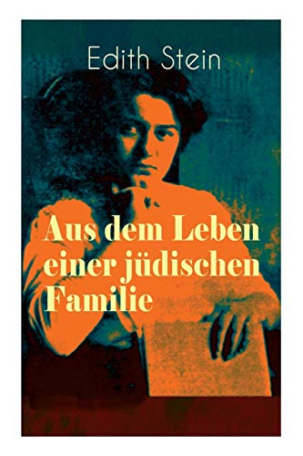 Imagen de archivo de Aus dem Leben einer jdischen Familie: Memoiren der deutschen Philosophin und Frauenrechtlerin jdischer Herkunft - katholisch konvertierte, Opfer des . und Mrtyrin der Kirche (German Edition) a la venta por GF Books, Inc.