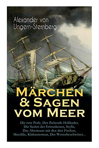 Stock image for Mrchen & Sagen vom Meer: Die rote Perle, Der fliehende Hollnder, Die Seelen der Ertrunkenen, Scylla, Das Abenteuer mit den drei Fischen, Meerlilie, . Der Wetterbeschwrer. (German Edition) for sale by GF Books, Inc.