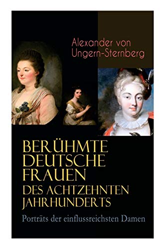 9788027311484: Berhmte deutsche Frauen des achtzehnten Jahrhunderts - Portrts der einflussreichsten Damen (German Edition)
