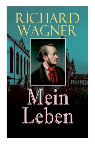 9788027311507: Richard Wagner: Mein Leben: Autobiografie und ein kulturhistorisches Bild des 19. Jahrhunderts