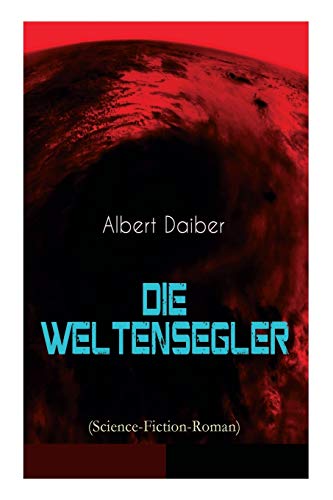 Stock image for Die Weltensegler (Science-Fiction-Roman): Drei Jahre auf dem Mars & Vom Mars zur Erde (German Edition) for sale by Lucky's Textbooks