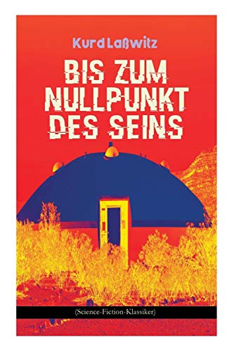 Stock image for Bis zum Nullpunkt des Seins (Science-Fiction-Klassiker): Geschichte aus dem Jahre 2371 (German Edition) for sale by Lucky's Textbooks