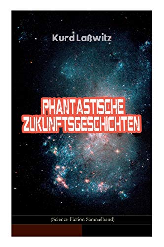 Stock image for Phantastische Zukunftsgeschichten (Science-Fiction Sammelband) (German Edition) for sale by Lucky's Textbooks