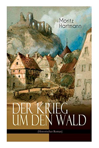 Stock image for Der Krieg um den Wald (Historischer Roman): Historie aus der Zeit des streichischen Sueeessionskriegs (German Edition) for sale by Lucky's Textbooks