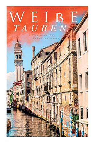 Imagen de archivo de Weie Tauben (Historischer Kriminalroman): Ein Venedig-Krimi (German Edition) a la venta por Books Unplugged
