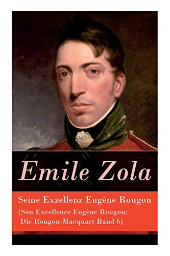 Stock image for Seine Exzellenz Eugne Rougon (Son Excellence Eugne Rougon: Die Rougon-Macquart Band 6) (German Edition) for sale by Lucky's Textbooks