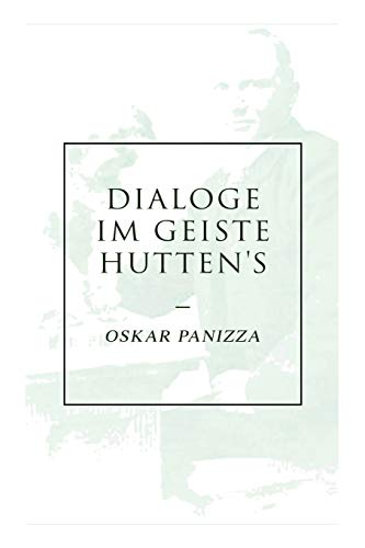 Imagen de archivo de Dialoge im Geiste Hutten's: ber die Deutschen, ber das Unsichtbare, ber die Stadt Mnchen, ber die Dreieinigkeit, Ein Liebesdialog (German Edition) a la venta por Lucky's Textbooks