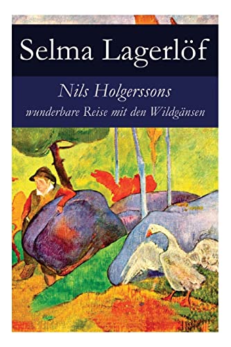 Beispielbild fr Nils Holgerssons wunderbare Reise mit den Wildgnsen: Erster & Zweiter Teil in einem Band. Auch bekannt als: Die wunderbare Reise des kleinen Nils Holgersson mit den Wildgnsen (German Edition) zum Verkauf von Lucky's Textbooks