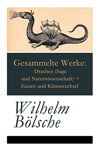 Stock image for Gesammelte Werke: Drachen (Sage und Naturwissenschaft) + Eiszeit und Klimawechsel (German Edition) for sale by GF Books, Inc.
