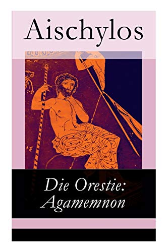 Imagen de archivo de Die Orestie: Agamemnon (German Edition) a la venta por Lucky's Textbooks