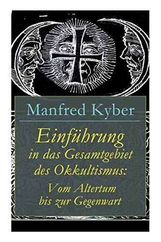 Stock image for Einfhrung in das Gesamtgebiet des Okkultismus: Vom Altertum bis zur Gegenwart (German Edition) for sale by GF Books, Inc.