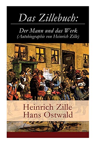 Imagen de archivo de Das Zillebuch: Der Mann und das Werk (Autobiographie von Heinrich Zille): Mit 223 meist erstmalig verffentlichten Bildern (German Edition) a la venta por Lucky's Textbooks