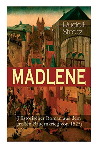 Imagen de archivo de MADLENE (Historischer Roman aus dem groen Bauernkrieg von 1525) (German Edition) a la venta por Lucky's Textbooks