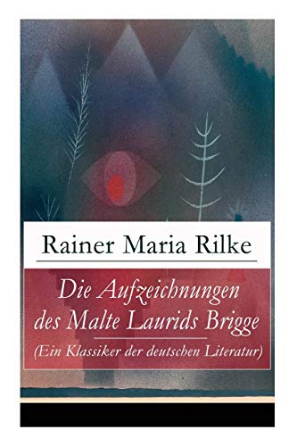 Beispielbild fr Die Aufzeichnungen des Malte Laurids Brigge (Ein Klassiker der deutschen Literatur): Prosagedichte in Tagebuchform (German Edition) zum Verkauf von Lucky's Textbooks