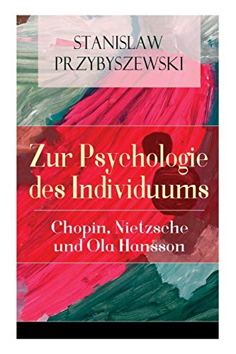 Stock image for Zur Psychologie des Individuums: Chopin, Nietzsche und Ola Hansson (German Edition) for sale by Lucky's Textbooks