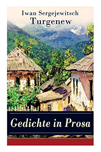 9788027317387: Gedichte in Prosa: Die schnsten und reifsten Schpfungen von Ivan Sergejevich Turgenev - 46 Titel in einem Buch (German Edition)