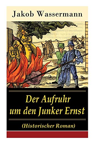 Stock image for Der Aufruhr um den Junker Ernst: Historischer Roman - Die Zeit der Hexenprozesse (German Edition) for sale by Lucky's Textbooks