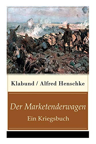 Stock image for Der Marketenderwagen - Ein Kriegsbuch: Die Revolutionrin + Im Russenlager + Abschied + Der Br + Der wohlhabende junge Mann + Revolution in . + Der Flieger und mehr (German Edition) for sale by Lucky's Textbooks