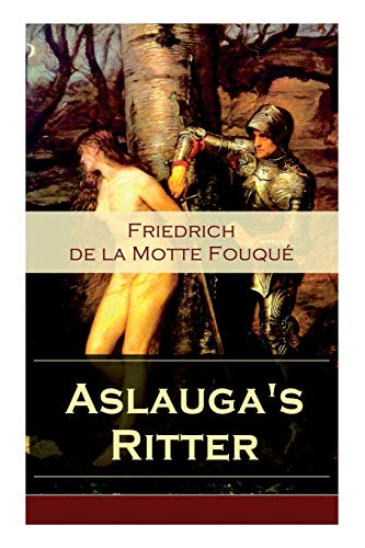 Beispielbild fr Aslauga's Ritter: Ein fantastischer Abenteuerroman (German Edition) zum Verkauf von Lucky's Textbooks