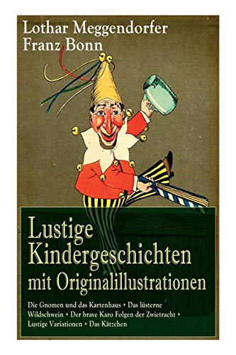 Beispielbild fr Lustige Kindergeschichten mit Originalillustrationen Die Gnomen und das Kartenhaus Das lsterne Wildschwein Der brave Karo Folgen der Zwietracht in Versen Der Pudel Die kluge Mi zum Verkauf von PBShop.store US