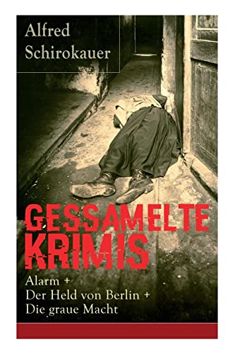 Beispielbild fr Gessamelte Krimis: Alarm + Der Held von Berlin + Die graue Macht zum Verkauf von Buchpark