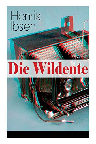 Beispielbild fr Die Wildente: Eines der bekanntesten Stcke der skandinavischen Dramatik (Mit Biografie des Autors) (German Edition) zum Verkauf von Lucky's Textbooks