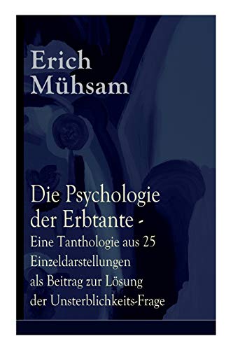 Beispielbild fr Die Psychologie der Erbtante - Eine Tanthologie aus 25 Einzeldarstellungen als Beitrag zur Lsung der Unsterblichkeits-Frage: Illustrierte Satire an 25 konkreten Fallbeispielen (German Edition) zum Verkauf von Lucky's Textbooks