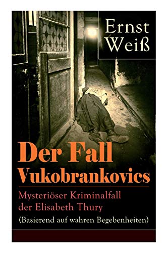 Stock image for Der Fall Vukobrankovics Mysteriser Kriminalfall der Elisabeth Thury Basierend auf wahren Begebenheiten for sale by PBShop.store US