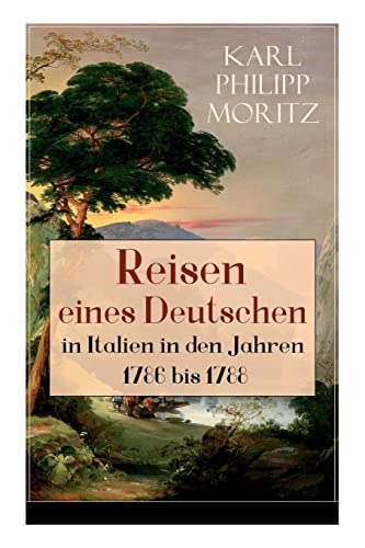9788027318575: Reisen eines Deutschen in Italien in den Jahren 1786 bis 1788: Reisebericht in Briefen