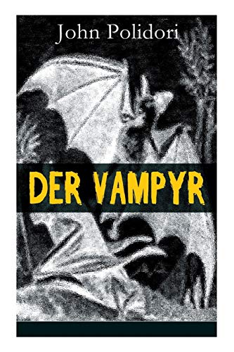 Der Vampyr: Die erste Vampirerzählung der Weltliteratur (Horror-Klassiker) (German Edition) - Polidori, John