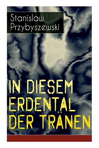 Stock image for In diesem Erdental der Trnen: Am Meer + In Hac Lacrymarum Valle + Himmelfahrt (German Edition) for sale by Lucky's Textbooks