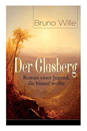 Imagen de archivo de Der Glasberg: Roman einer Jugend, die hinauf wollte (German Edition) a la venta por Lucky's Textbooks