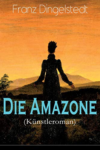 Stock image for Die Amazone (Knstleroman) (German Edition) for sale by Lucky's Textbooks