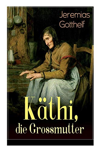 9788027319251: Kthi, die Grossmutter: Eine starke Frauengeschichte aus dem 19. Jahrhundert