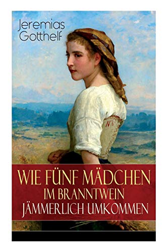 9788027319275: Wie fnf Mdchen im Branntwein jmmerlich umkommen: Frauenschicksale aus dem 19. Jahrhundert