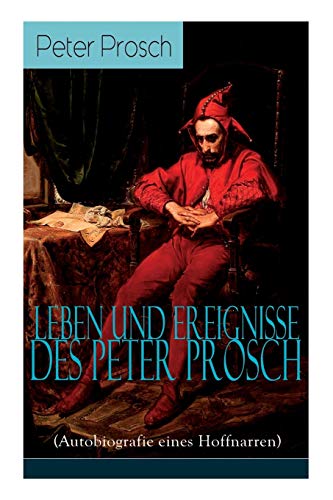 9788027319350: Leben und Ereignisse des Peter Prosch (Autobiografie eines Hoffnarren): Das wunderbare Schicksal - Geschrieben in den Zeiten der Aufklrung