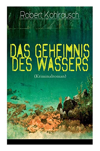 Imagen de archivo de Das Geheimnis des Wassers (Kriminalroman): Das Rtsel um Erna Herterich (Krimi-Klassiker) (German Edition) a la venta por Lucky's Textbooks