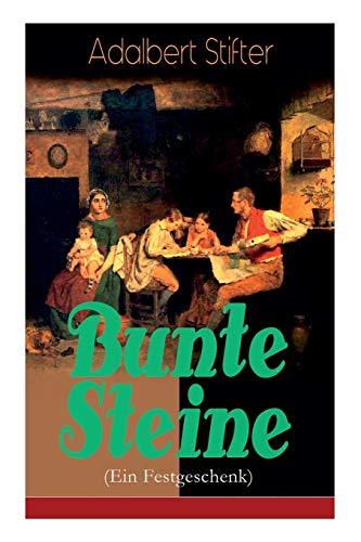Stock image for Bunte Steine (Ein Festgeschenk): Ein Jugendbuch des Autors von "Der Nachsommer", "Witiko" und "Der Hochwald" (German Edition) for sale by GF Books, Inc.