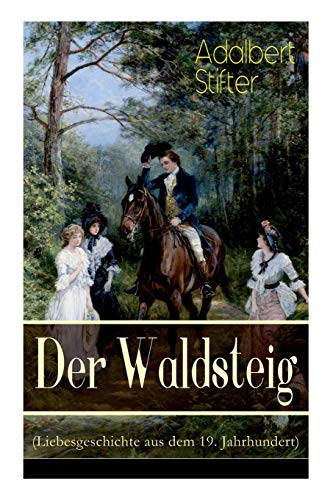 Stock image for Der Waldsteig (Liebesgeschichte aus dem 19. Jahrhundert): Die Lebensgeschichte eines Auenseiters (German Edition) for sale by Lucky's Textbooks