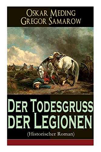 Beispielbild fr Der Todesgru der Legionen (Historischer Roman): Eine Geschichte aus der Zeit des deutsch-franzsischen Krieges 1870-71 (German Edition) zum Verkauf von Lucky's Textbooks