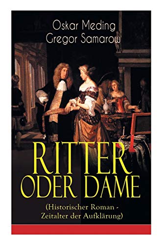 Imagen de archivo de Ritter oder Dame (Historischer Roman - Zeitalter der Aufklrung): Zeitalter Ludwigs XV. und der Madame Pompadour am Hof von Versailles (Die Geschichte von Chevalier D'on de Beaumont) (German Edition) a la venta por Lucky's Textbooks