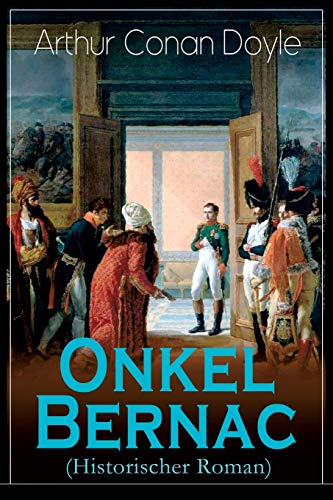 Imagen de archivo de Onkel Bernac Historischer Roman Abenteuerroman aus der Zeit Napoleons a la venta por PBShop.store US