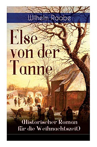 Stock image for Else von der Tanne (Historischer Roman fr die Weihnachtszeit): Geschichte aus der Zeit des Dreiigjhrigen Krieges (German Edition) for sale by Book Deals